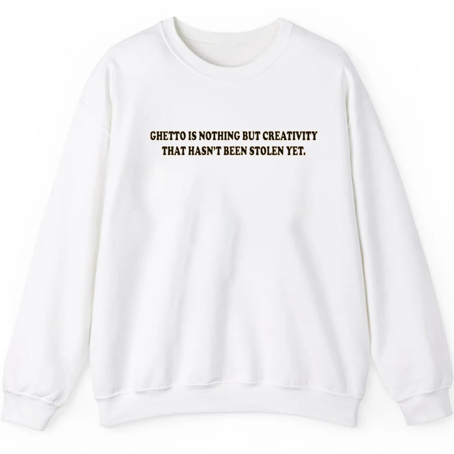 Ghetto Is Nothing But Creativity That Has Not Been Stolen Yet Shirt