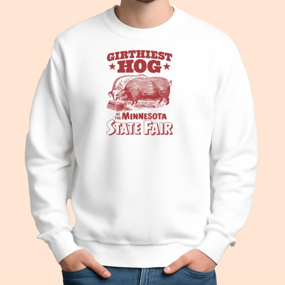 Girthiest Hog At The Minnesota State Fair Shirt
