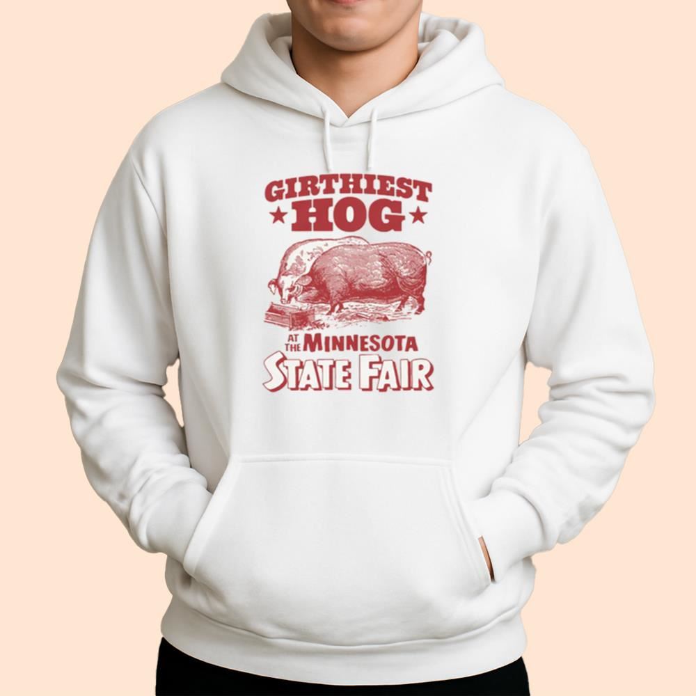 Girthiest Hog At The Minnesota State Fair Shirt