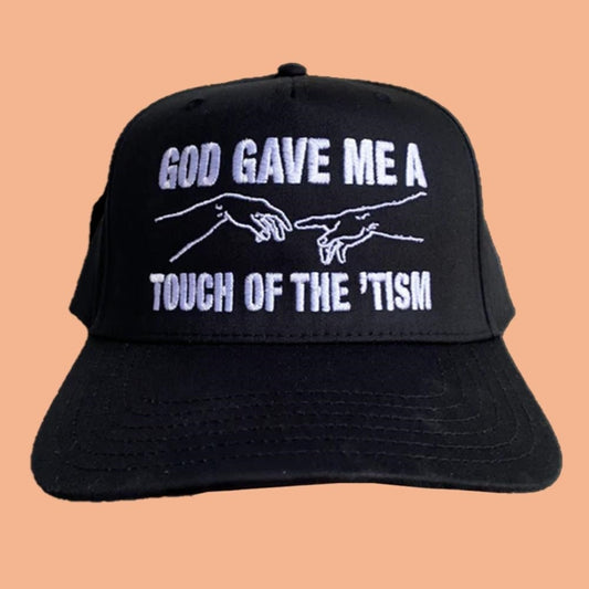 God Gave Me A Touch Of The Tism Hat