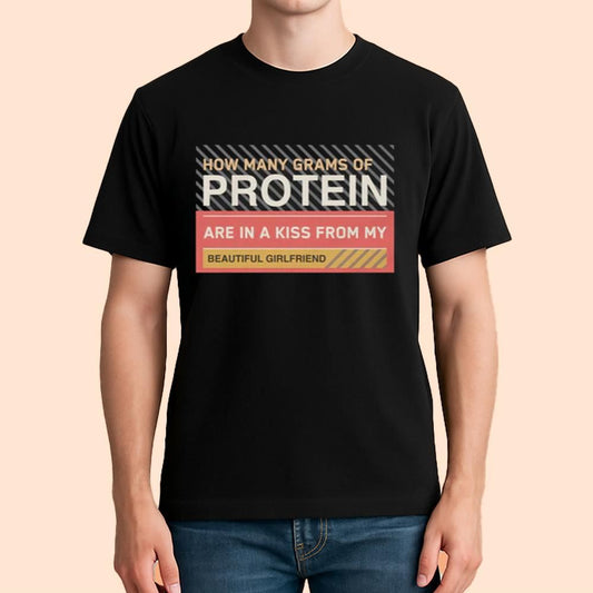 How Many Grams Of Protein Are In A Kiss From My Beautiful Girlfriend Shirt