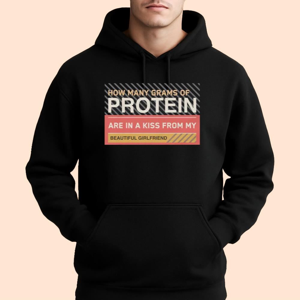 How Many Grams Of Protein Are In A Kiss From My Beautiful Girlfriend Shirt