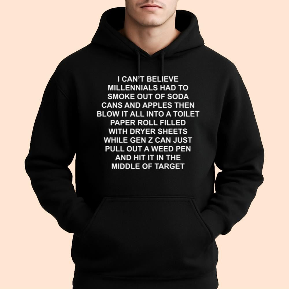 I Can't Believe Millennials Had To Smoke Out of Soda Cans and Apples Shirt