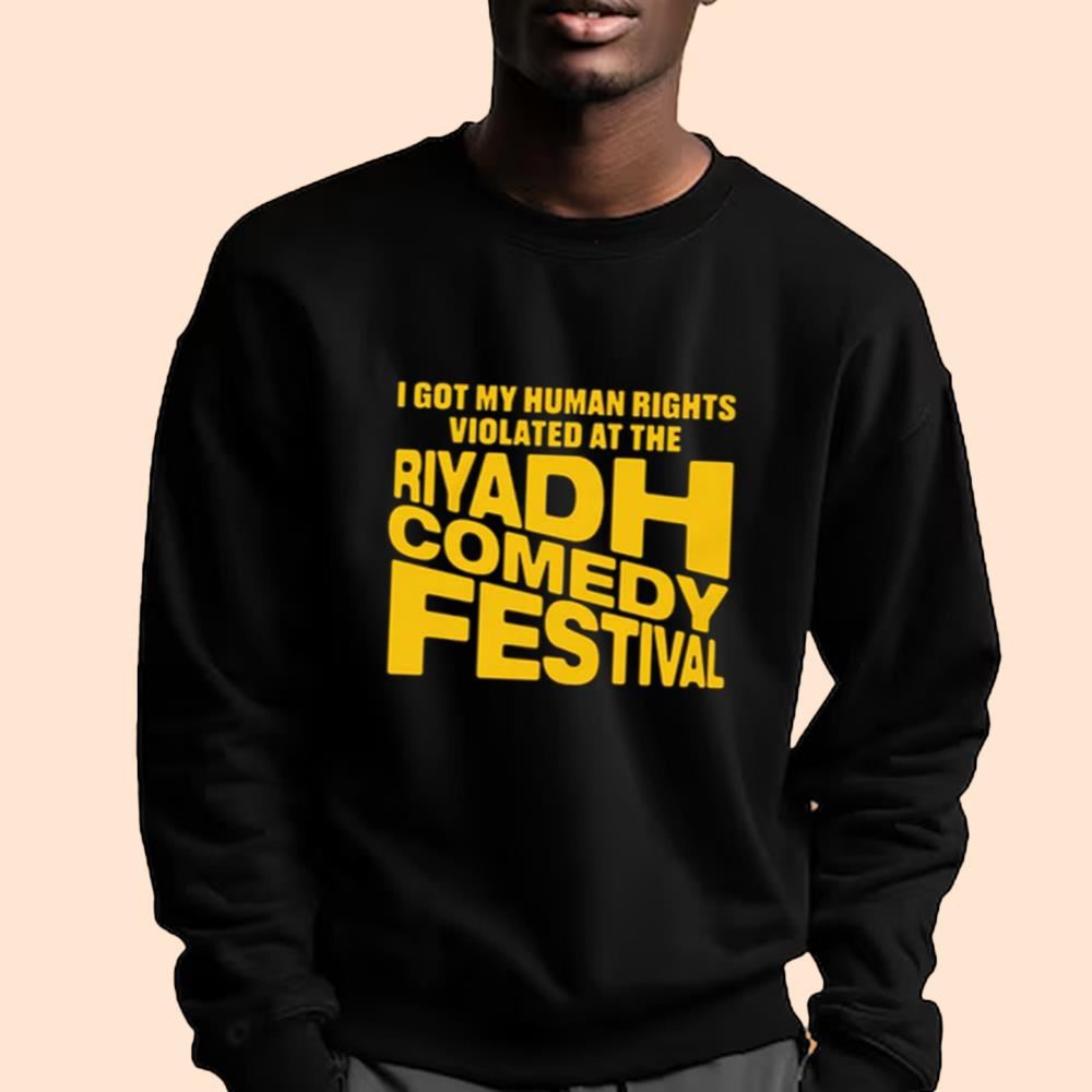 I Got My Human Rights Violated At The Riyadh Comedy Festival Shirt