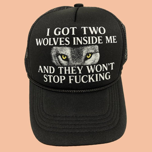 I Got Two Wolves Inside Me And They Won't Stop Fucking Hat