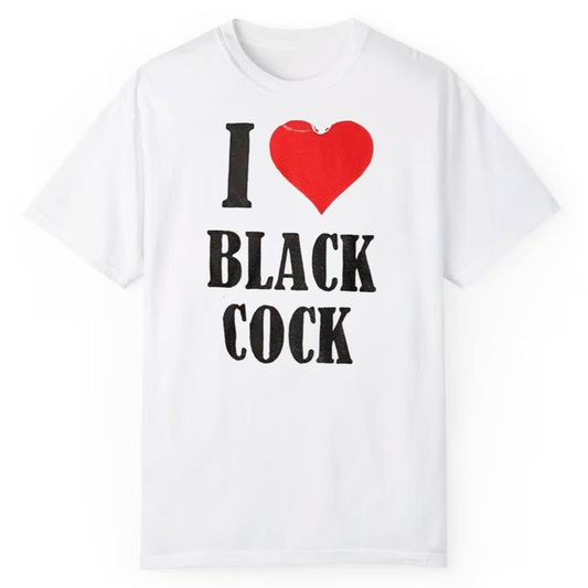 I Love Black Cock Shirt