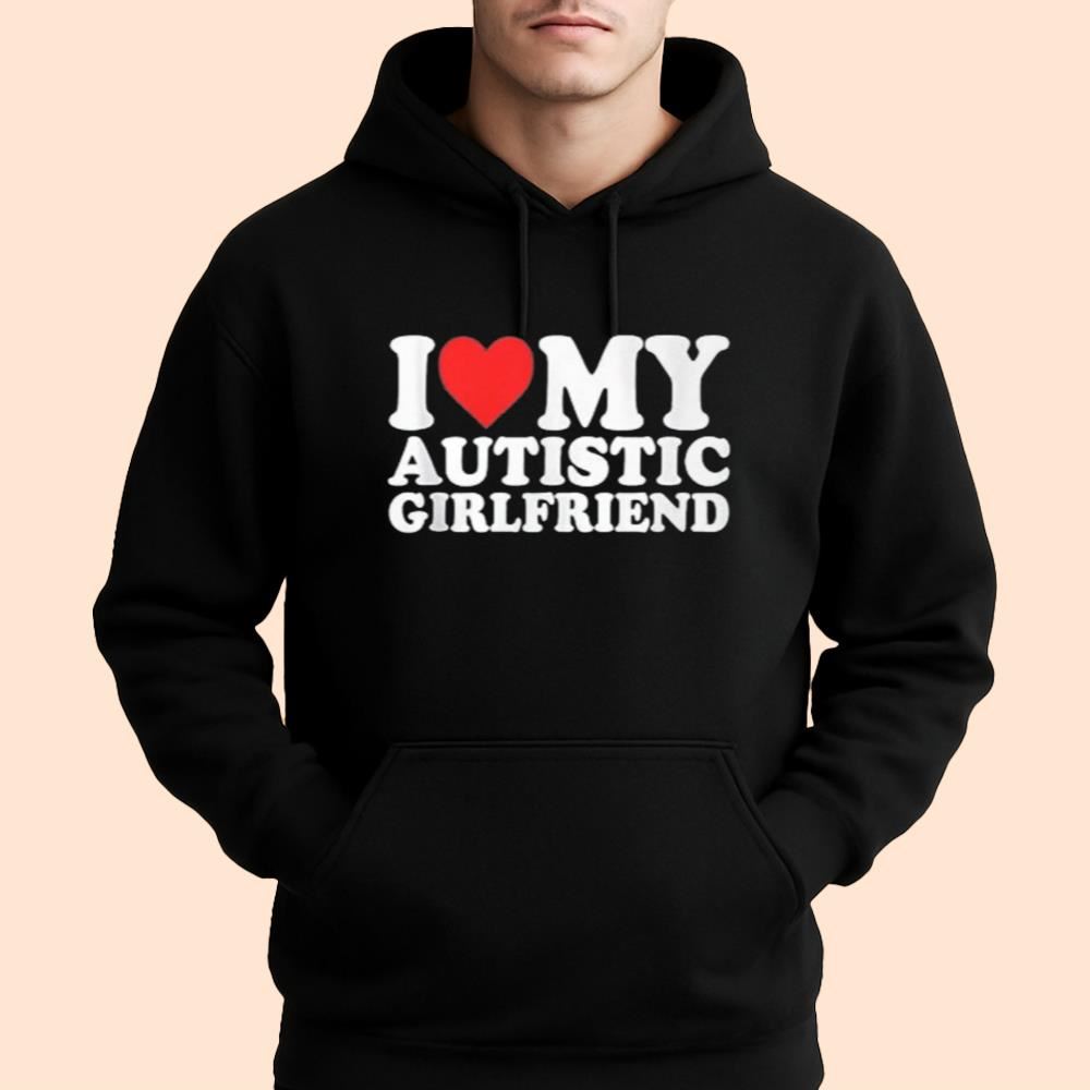 I Love My Autistic Girlfriend Shirt