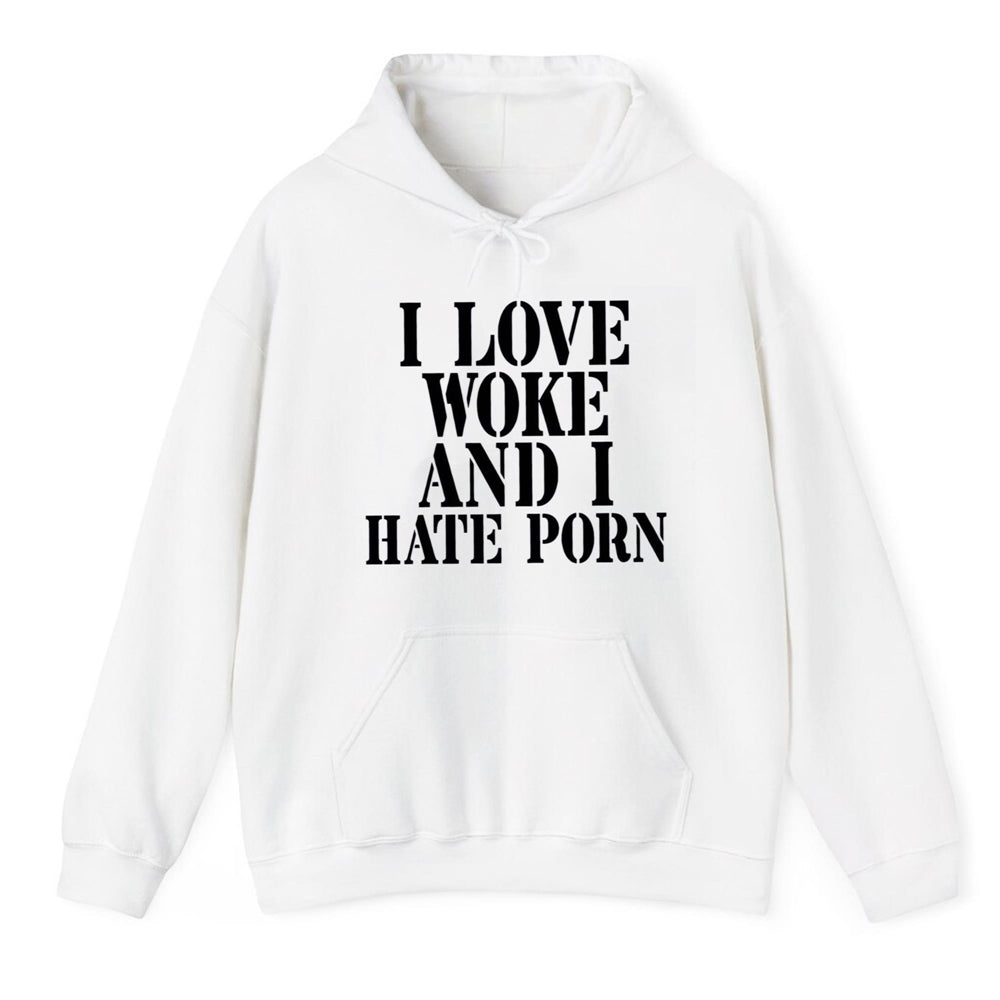 I Love Woke And I Hate Porn Shirt