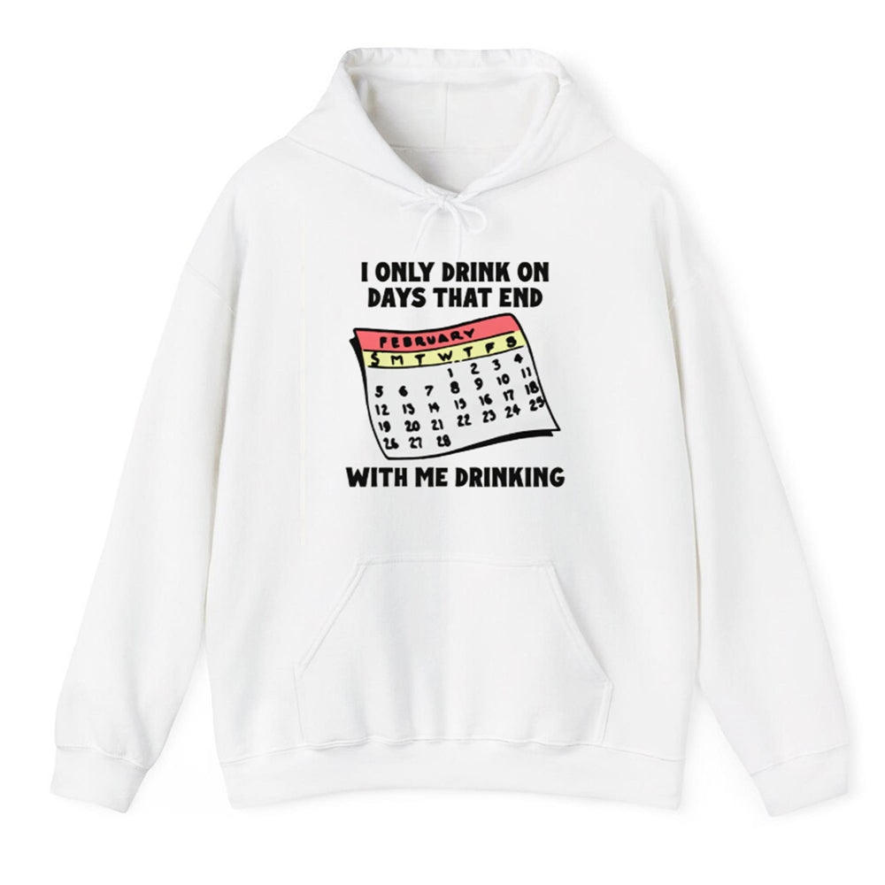 I Only Drink On Days That End With Me Drinking Shirt