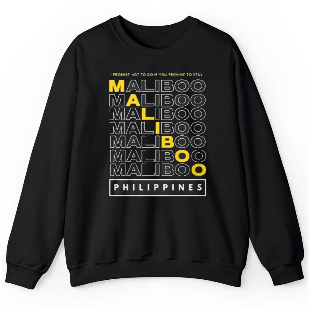I Promise Not To Go If You Promise To Stay Maliboo Philippines Shirt