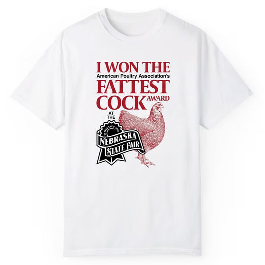 I Won The America Poultry Association's Fattest Cock Award At The Nebraska State Fair Shirt