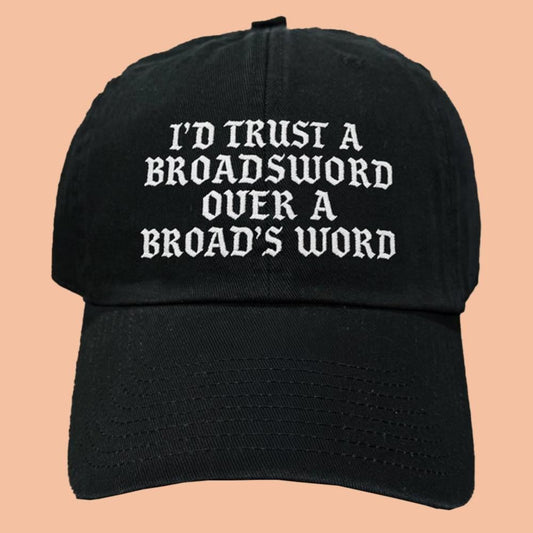 I'd Trust A Broadsword Over A Broad's Word Hat