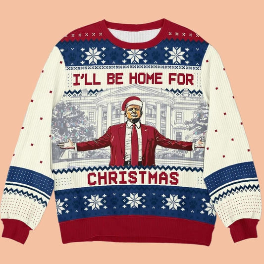 I'll Be Home For Christmas Trump Ugly Sweatshirt Christmas 2025