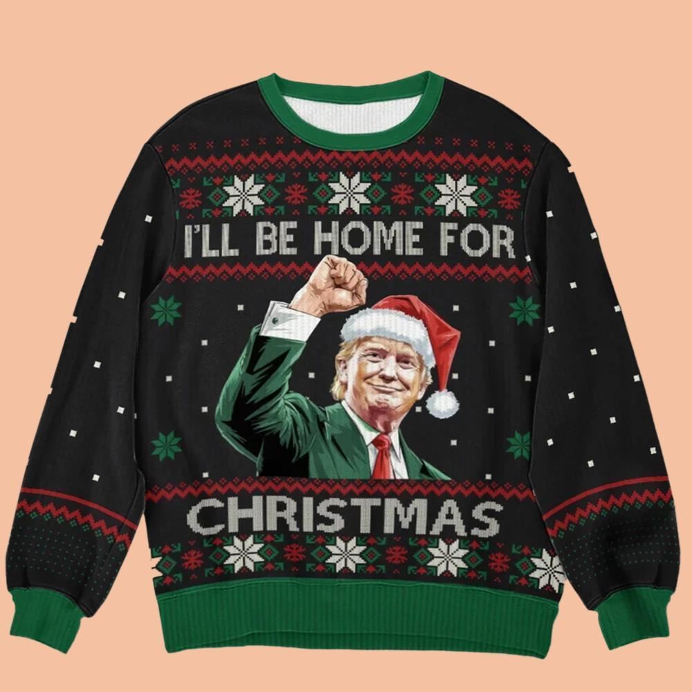 I'll Be Home For Christmas Ugly Sweatshirt Christmas 2025