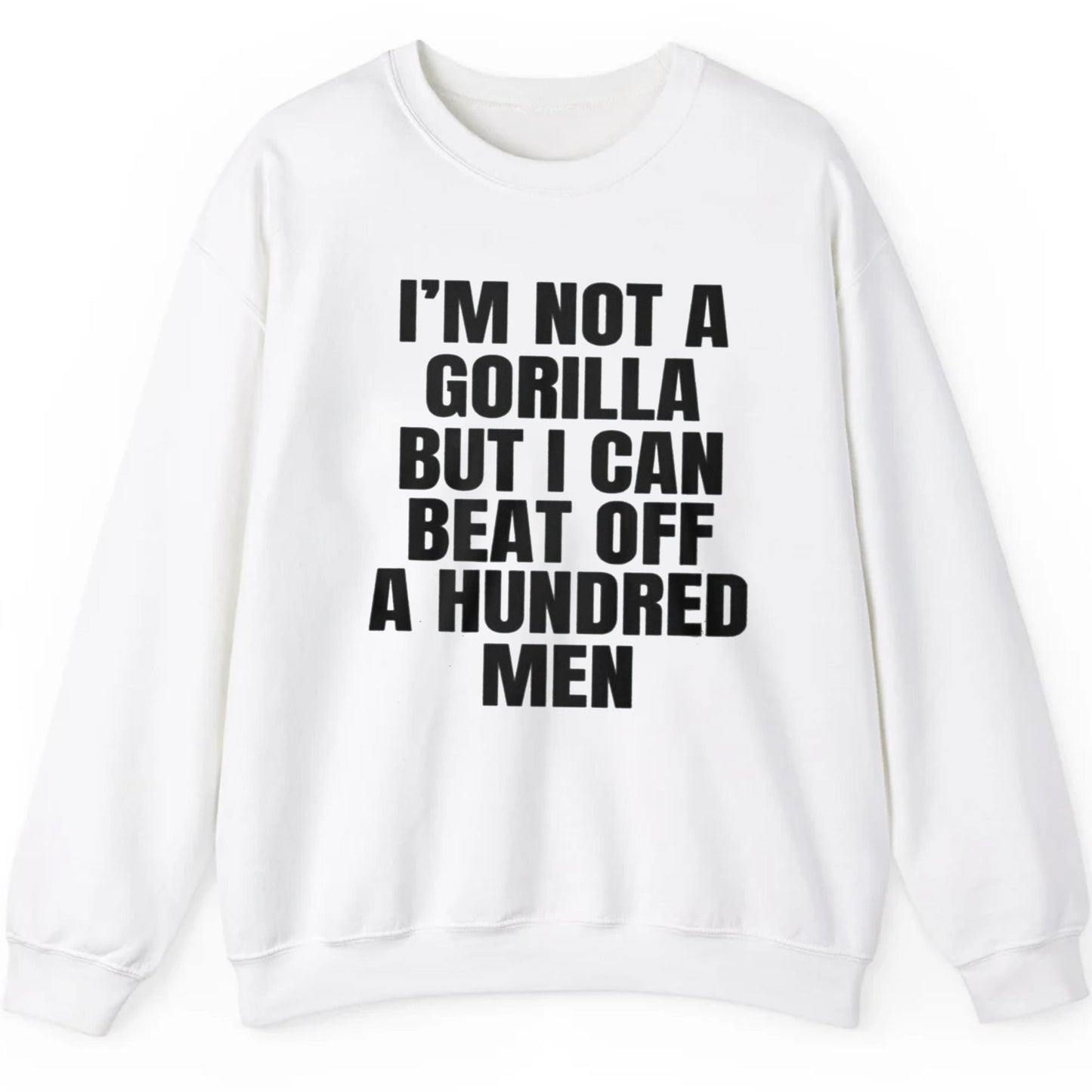 I'm Not A Gorilla But I Can Beat Off A Hundred Men Shirt
