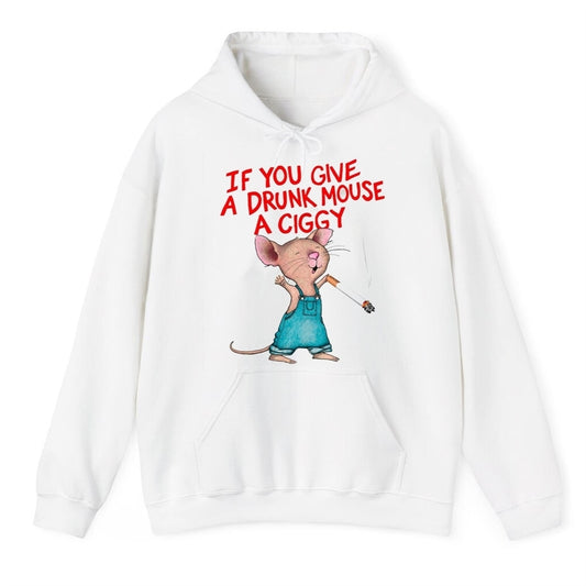 If You Give A Drunk Mouse A Ciggy Shirt