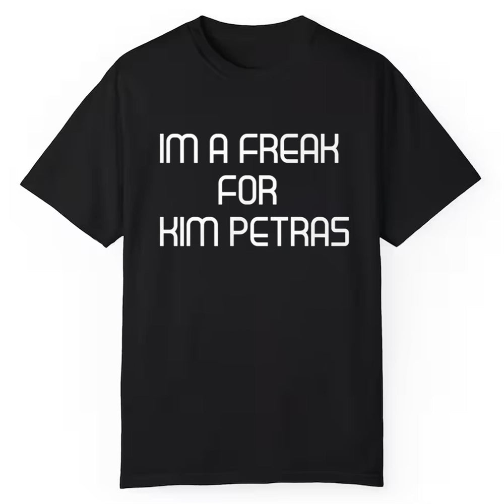 Im A Freak For Kim Petras Shirt