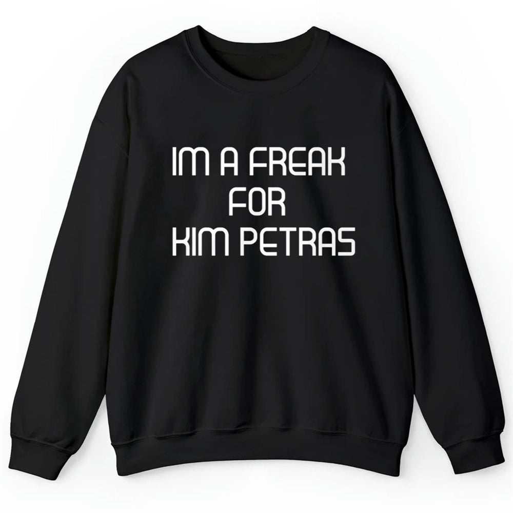 Im A Freak For Kim Petras Shirt