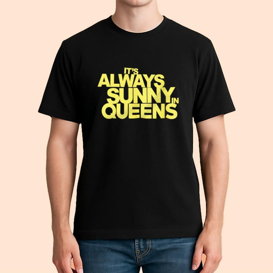 It's Always Sunny In Queens Shirt