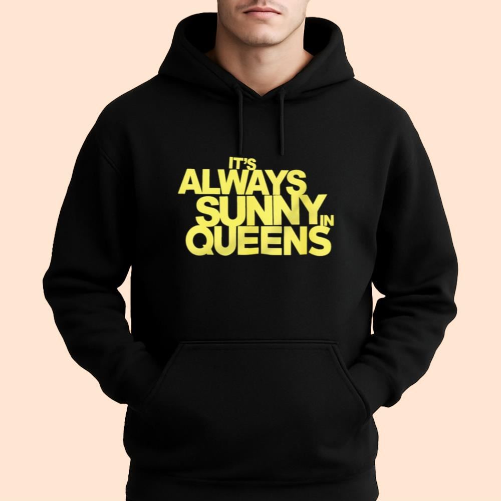 It's Always Sunny In Queens Shirt