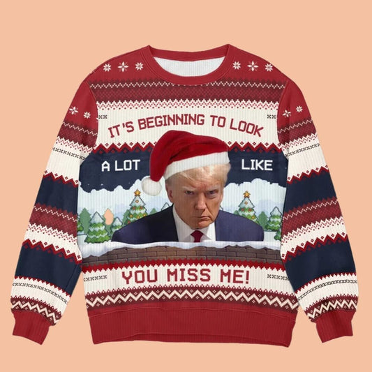 It's Beginning To Look A Lot Like You Miss Me Ugly Sweatshirt Christmas 2025