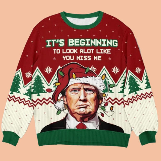 It's Beginning To Look Alot Like You Miss Me Ugly Sweatshirt Christmas 2025