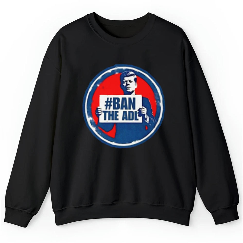 John F Kennedy Ban The Adl Shirt