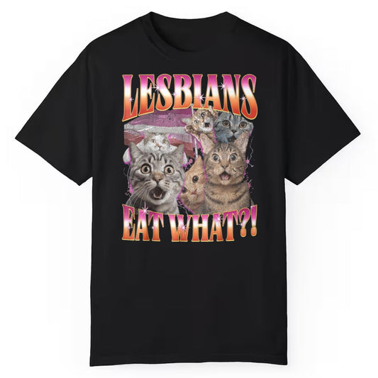 Lesbians Eat What Cat Shirt