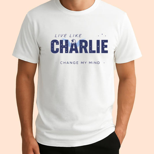 Live Like Charlie Kirk Change My Mind Shirt