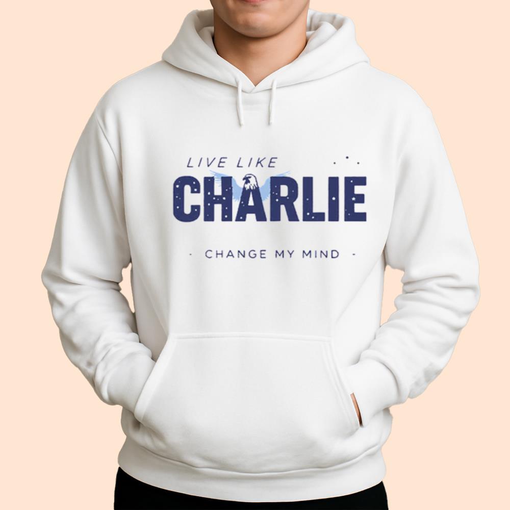 Live Like Charlie Kirk Change My Mind Shirt