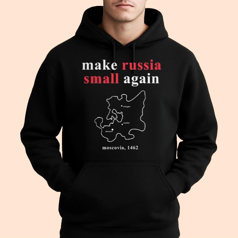 Make Russia Small Again Moscovia 1462 Shirt