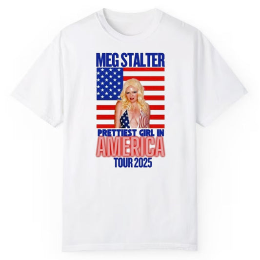 Meg Stalter Prettiest Girl In America Shirt
