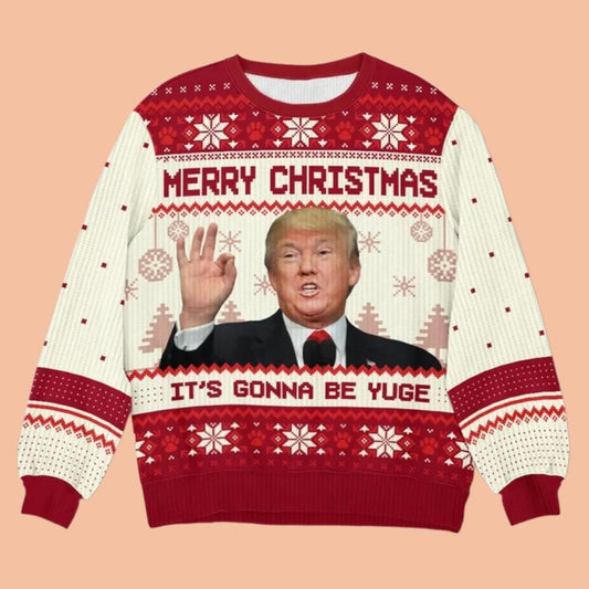 Merry Christmas It's Gonna Be Yuge Ugly Sweatshirt Christmas 2025