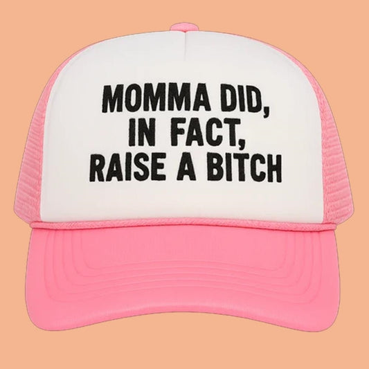 Momma Did In Fact Raise A Bitch Hat