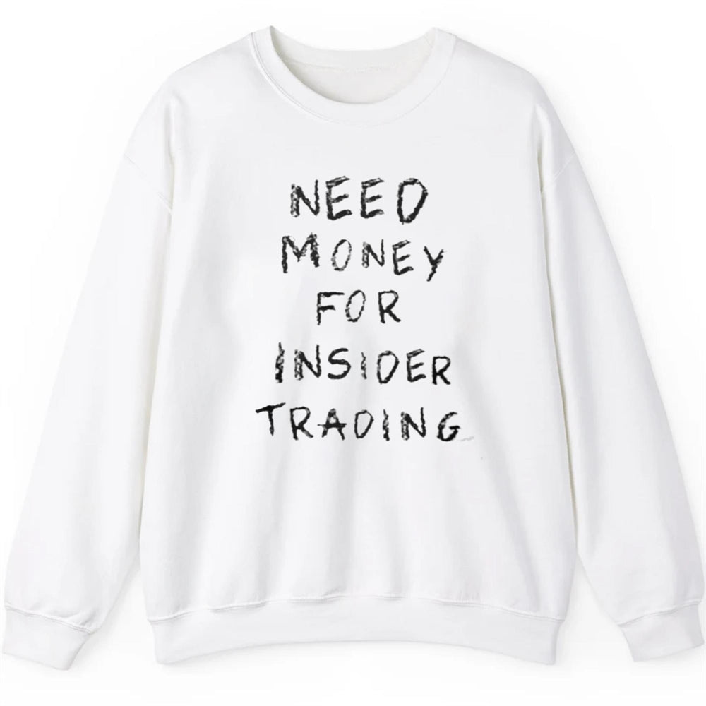 Need Money For Insider Trading Shirt
