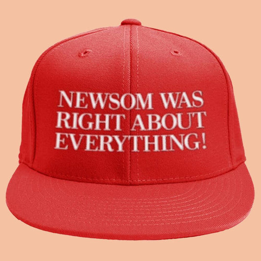 Newsom Was Right About Everything Hat