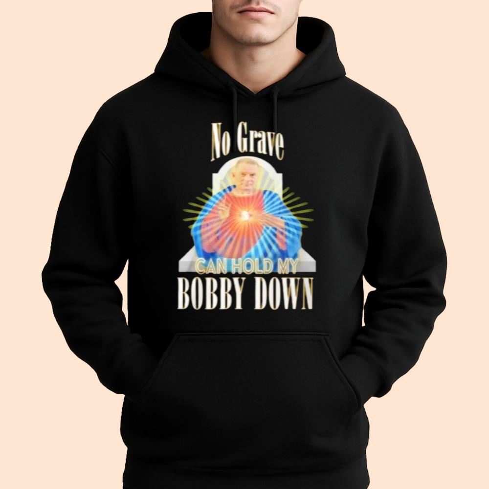 No Grave Can Hold My Bobby Down Shirt