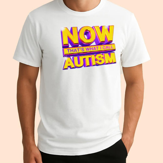 Now That's What I Call Autism Shirt