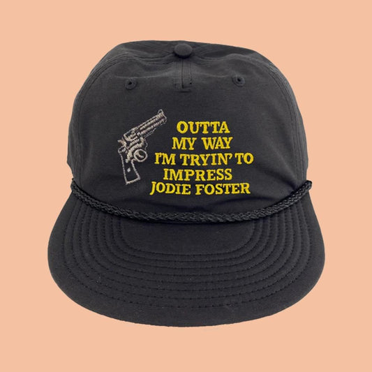 Outta My Way I'm Tryin' To Impress Jodie Foster Hat