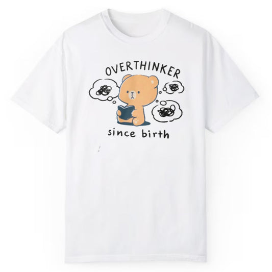 Overthinker Since Birth Shirt