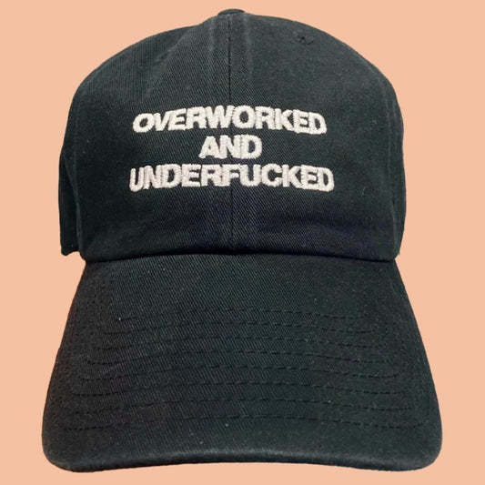 Overworked And Underfucked Hat