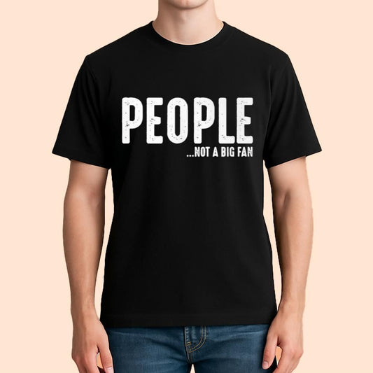 People Not Big Fan Shirt