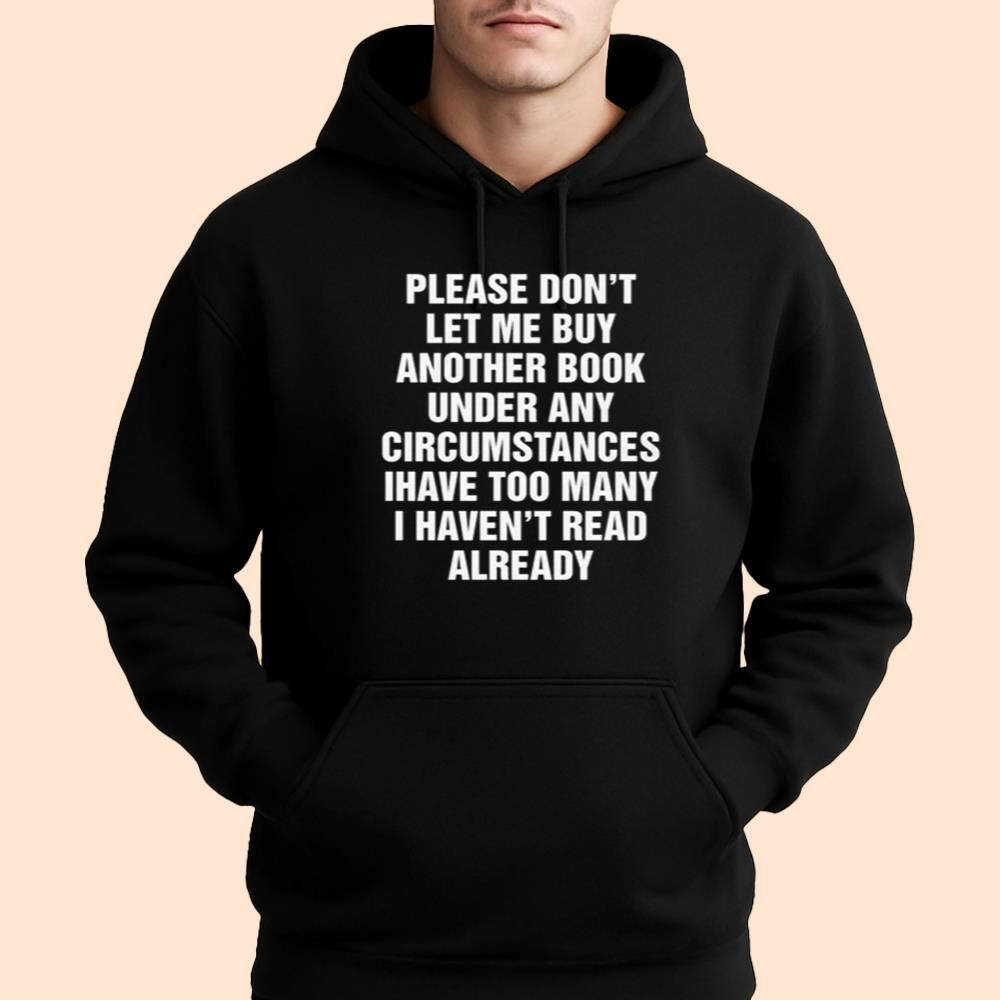 Please Don't Let Me Buy Another Book Shirt