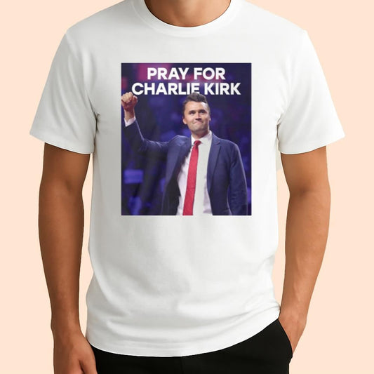 Pray For Charlie Kirk Shirt
