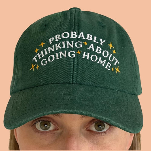 Probably Thinking About Going Home Hat