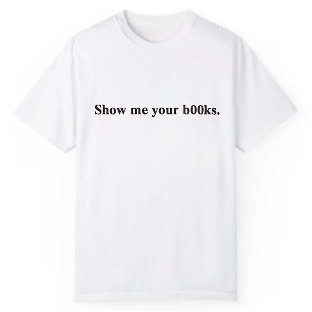 Show Me Your Books Shirt