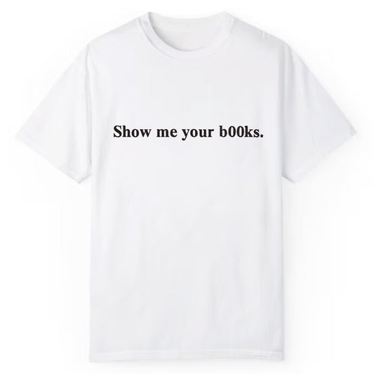Show Me Your Books Shirt