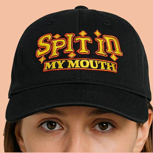 Spit In My Mouth Hat