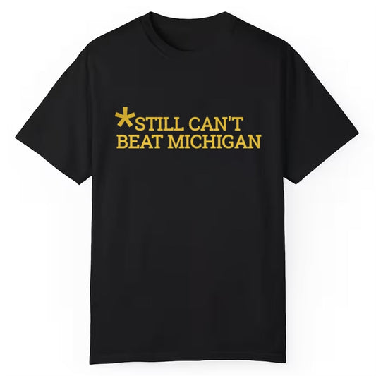 Still Can't Beat Michigan Shirt