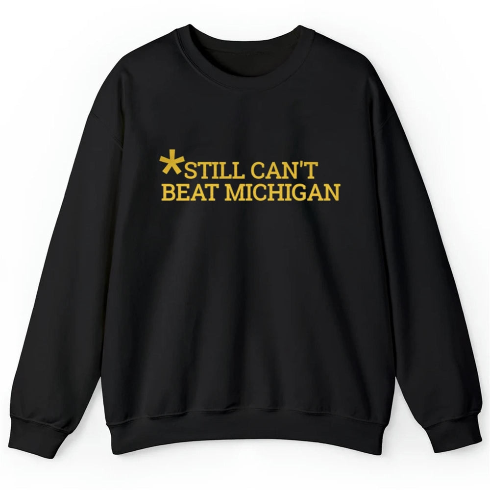 Still Can't Beat Michigan Shirt